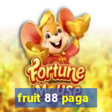 fruit 88 paga